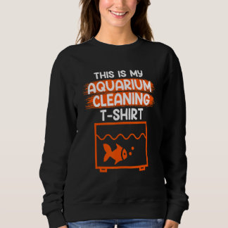 Das ist meine Aquarium-Reinigung Aquarist Aquarist Sweatshirt