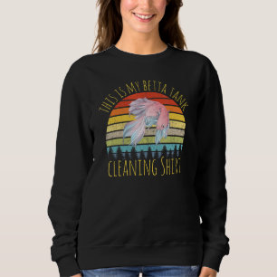 Das ist meine Betta-Tankreinigung Aquarium-Aquaris Sweatshirt