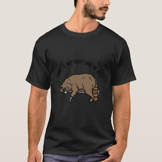 Das ist meine Drehbewegung in Bed Funny Raccoon Me T-Shirt (Vorderseite)