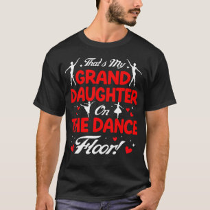 Das Ist Meine Enkelin Auf Der Tanzfläche Opa T-Shirt