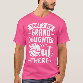 Das ist meine Enkelin da draußen Volleyball für G T-Shirt
