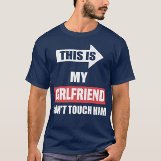 Das ist meine Freundin, Touch ihn nicht, Funny Cou T-Shirt