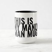 Das ist meine Manly Man Tasse (Zentrum)