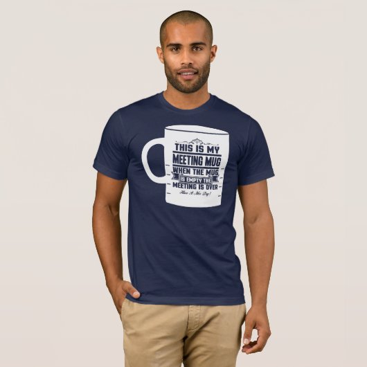 Das ist meine Meeting Tasse Funny Coworker T-Shirt (Vorne ganz)