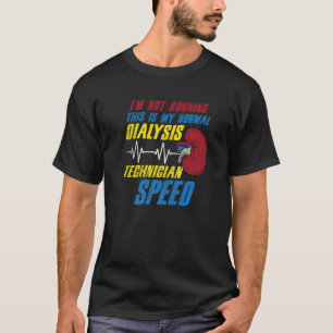 Das ist meine normale Dialysetechniker-Geschwindig T-Shirt