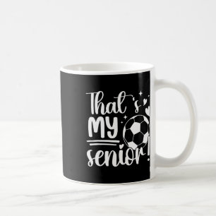 Das ist meine Senior-Fußball-Senior-Mom 2026 Fußba Kaffeetasse