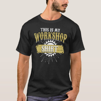 Das ist meine Werkstatt  Beruf Holzarbeiter T-Shirt