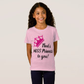 Das ist MISS Prinzessin für dich! Funny Girly T -  T-Shirt (Vorne ganz)