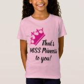 Das ist MISS Prinzessin für dich! Funny Girly T - T-Shirt (Vorderseite)