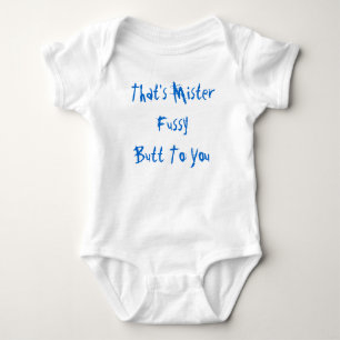 Das ist Mister Fussy Hintern zu dir Säugling Stram Baby Strampler