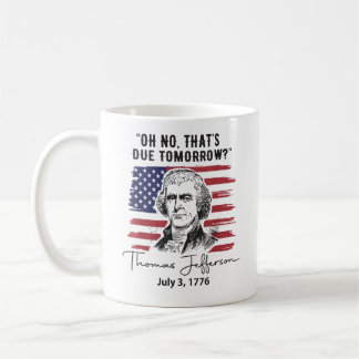 Das ist morgen fällig 4. Juli Thomas Jefferson Kaffeetasse