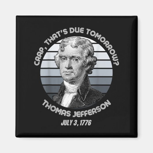 Das Ist Morgen Fällig Thomas Jefferson Funny 4th O Magnet (Vorne)