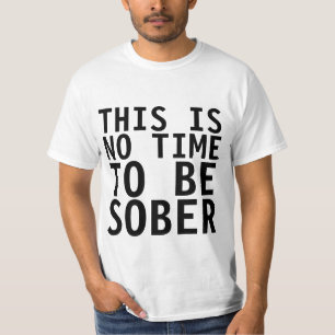 DAS IST NICHT DIE ZEIT, SOBER, lustiger T - Shirt