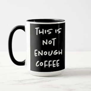 Das ist nicht genug Kaffee auf Schwarz Tasse
