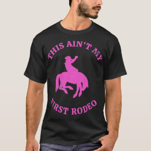 Das ist nicht mein erster Rodeo-Bronc-Riding Cowbo T-Shirt