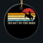 Das ist nicht mein erster Rodeo Retro Pferdewächte Keramik Ornament<br><div class="desc">Das ist nicht mein erstes Rodeo Retro Pferde Wrangler Mens Cowboy Geschenk. Perfektes Geschenk für Ihren Vater,  Mama,  Papa,  Männer,  Frauen,  Freunde und Familienmitglieder am Erntedank Tag,  Weihnachten,  Muttertag,  Vatertag,  4. Juli,  1776 Unabhängiger Tag,  Veteranen Tag,  Halloween,  Patrick's Day</div>