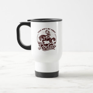 Das ist nicht mein erstes Rodeo Lustige Redewendun Reisebecher