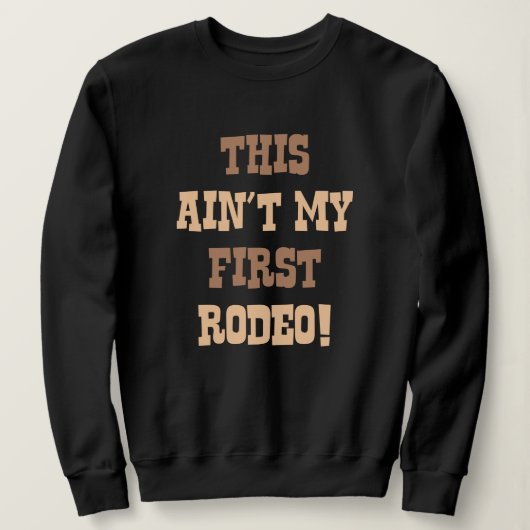 Das ist nicht mein erstes Rodeo! Sweatshirt (Design vorne)