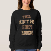 Das ist nicht mein erstes Rodeo! Sweatshirt (Vorderseite)