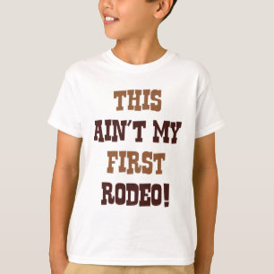 Das ist nicht mein erstes Rodeo! T-Shirt