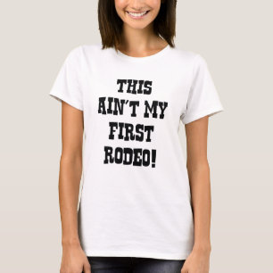 Das ist nicht mein erstes Rodeo! T-Shirt