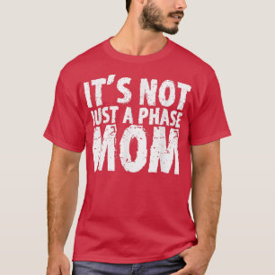 Das ist nicht nur eine Phase-Mama T-Shirt