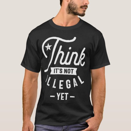 Das ist noch nicht illegal T-Shirt (Vorderseite)