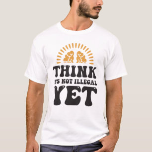 Das ist noch nicht illegal T-Shirt