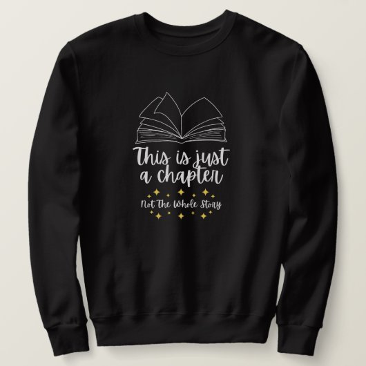 Das ist nur ein Kapitel, nicht die ganze Geschicht Sweatshirt (Design vorne)