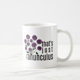 Das ist nur Ranunculus Pun Kaffeetasse
