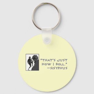 Das ist nur, wie ich Roll — Sisyphus Schlüsselanhänger