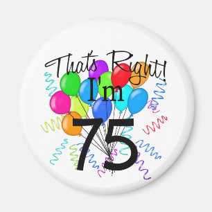 Das ist Recht, das ich 75 - Geburtstag bin Magnet