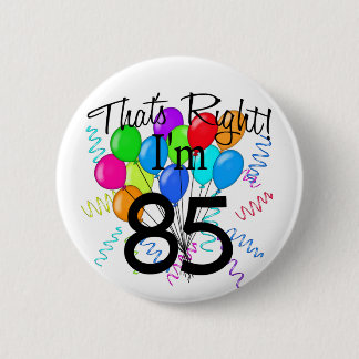 Das ist Recht, das ich 85 - Geburtstag bin Button