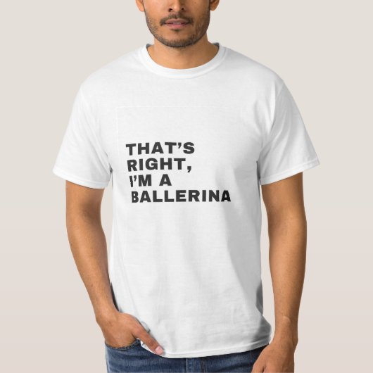 DAS IST RICHTIG, ICH BALLERINA BIN T-Shirt (Vorderseite)