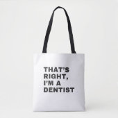 DAS IST RICHTIG, ICH BIN DENTIST TASCHE (Vorderseite)