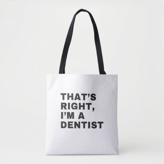 DAS IST RICHTIG, ICH BIN DENTIST TASCHE (Vorderseite)