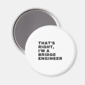 DAS IST RICHTIG, ICH BIN EIN BRIDGE ENGINEER MAGNET (Vorderseite/Rückseite)