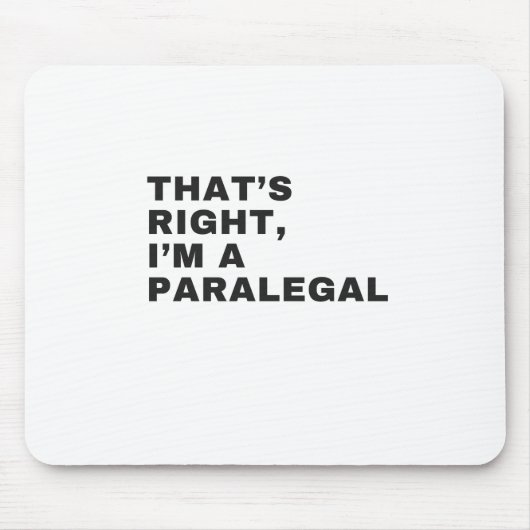 DAS IST RICHTIG, ICH BIN PARALEGAL MOUSEPAD (Vorne)