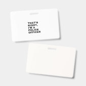 DAS IST RICHTIG, ICH BIN POLIZEBEAMTER AUSWEIS (Vorder- & Rückseite)