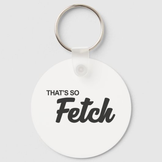 Das ist so fetch Print Schlüsselanhänger (Vorderseite)