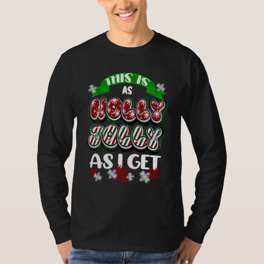 Das ist so Holly Jolly wie ich bekomme T-Shirt (Vorderseite)