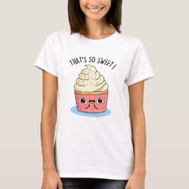 Das ist so süßer, sonniger Sprinkler Cupcake Pun T-Shirt