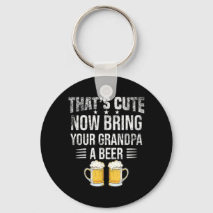 Das ist Süß Bring Deinem Opa Ein Bier Lustiges Bie Schlüsselanhänger