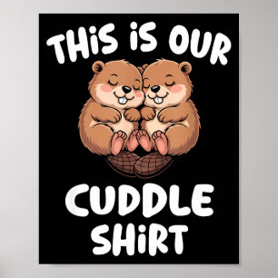 Das ist unser Kuschel-Shirt Süßes Biber-Paar Poster