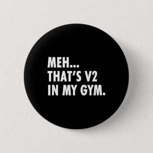 Das ist V2 in meinem Fitnessstudio - Lustiges Boul Button