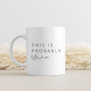 Das ist wahrscheinlich Wein - Funny Coworker Tasse