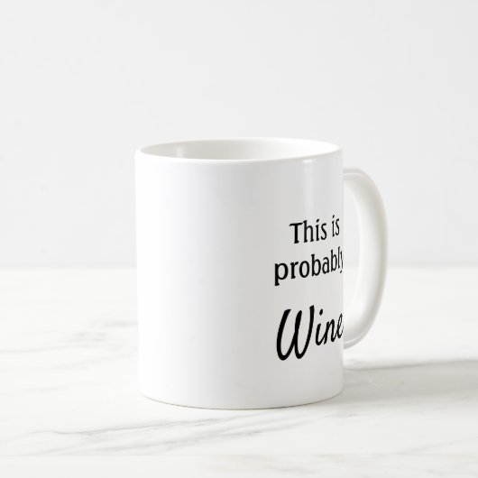 Das ist wahrscheinlich Wein Kaffeetasse (VorderseiteRechts)