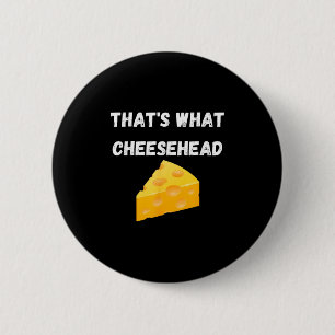 Das ist, was Cheesehead - Funny Green Bay Football Button