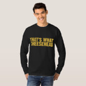 Das ist, was Cheesehead T-Shirt (Vorne ganz)