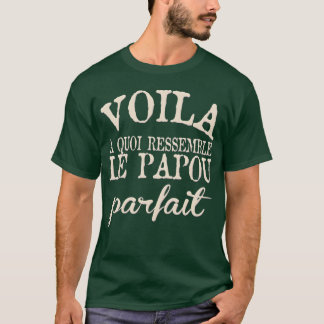 DAS IST WAS DER PERFEKTE PAPOU WIE AUSSEHEN2 Freun T-Shirt